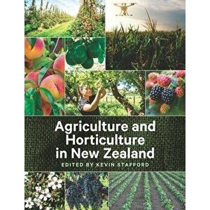 Agriculture and Horticulture in New Zealand, Paperback - Kevin Stafford imagine