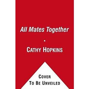 All Mates Together, Paperback - Cathy Hopkins imagine