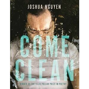 Come Clean, Paperback - Joshua Nguyen imagine