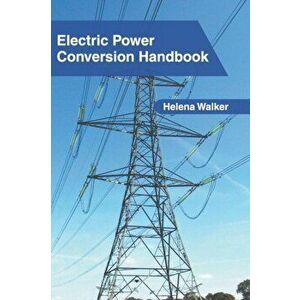 Electric Power Conversion Handbook, Hardcover - Helena Walker imagine