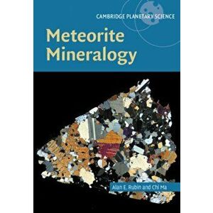 Meteorite Mineralogy, Hardcover - Alan Rubin imagine