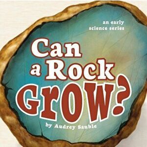 Can a Rock Grow?, Paperback - Audrey Sauble imagine