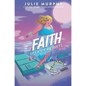 Faith: Greater Heights, Hardcover - Julie Murphy imagine