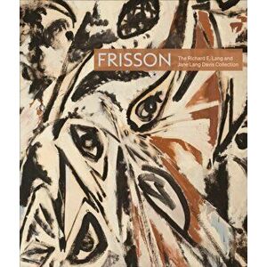 Frisson: The Richard E. Lang and Jane Lang Davis Collection, Hardcover - Catharina Manchanda imagine