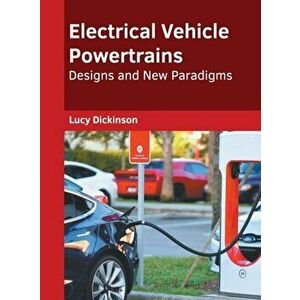 Electrical Vehicle Powertrains: Designs and New Paradigms, Hardcover - Lucy Dickinson imagine