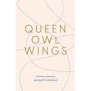 Queen Owl Wings: A Collection of Poems, Paperback - Jeannette Encinias imagine