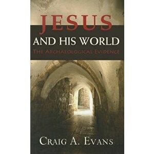 Jesus and His World: The Archaeological Evidence, Hardcover - Craig A. Evans imagine