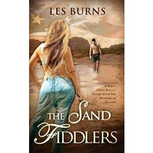 The Sand Fiddlers A Rogue Green Beret's Escape from the Memories of Vietnam, Paperback - Les Burns imagine