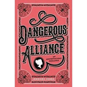 Dangerous Alliance: An Austentacious Romance, Paperback - Jennieke Cohen imagine