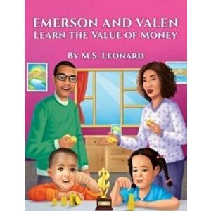 Emerson and Valen Learn the Value of Money, Paperback - Myrna S. Leonard imagine