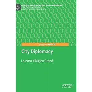 City Diplomacy, Hardcover - Lorenzo Kihlgren Grandi imagine