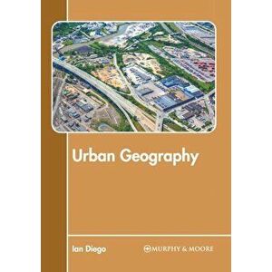 Urban Geography, Hardcover - Ian Diego imagine