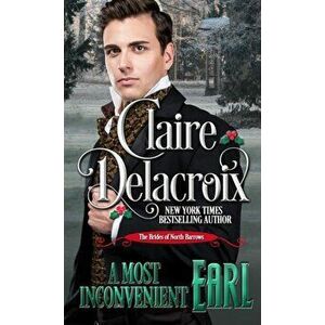 A Most Inconvenient Earl, Paperback - Claire Delacroix imagine