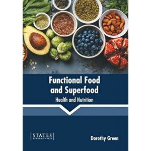 Functional Food and Superfood: Health and Nutrition, Hardcover - Dorothy Green imagine