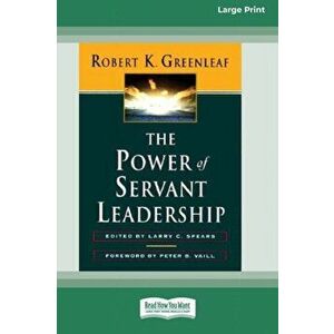 The Power of Servant-Leadership [Standard Large Print 16 Pt Edition], Paperback - Robert K. Greenleaf imagine
