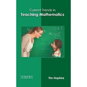 Current Trends in Teaching Mathematics, Hardcover - Tim Hopkins imagine