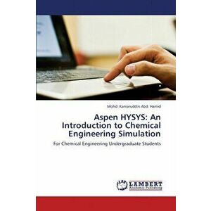 Aspen HYSYS: An Introduction to Chemical Engineering Simulation, Paperback - *** imagine