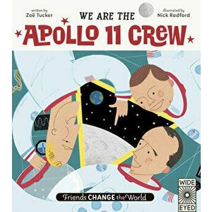 Friends Change the World: We Are the Apollo 11 Crew, Hardcover - Zoë Tucker imagine