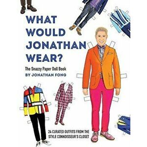 What Would Jonathan Wear?: The Snazzy Paper Doll Book, Paperback - Jonathan Fong imagine