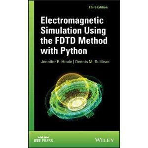 Electromagnetic Simulation Using the Fdtd Method with Python, Hardcover - Jennifer E. Houle imagine