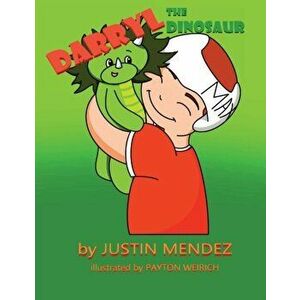 Darryl The Dinosaur, Paperback - Justin Mendez imagine