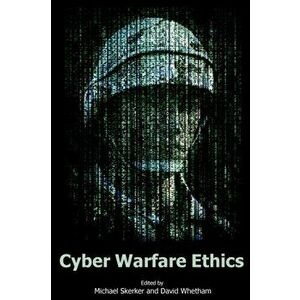 Cyber Warfare Ethics, Paperback - Michael Skerker imagine