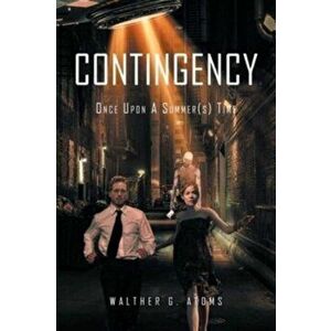 Contingency: Once Upon A Summer(s) Time, Paperback - Walther G. Atoms imagine