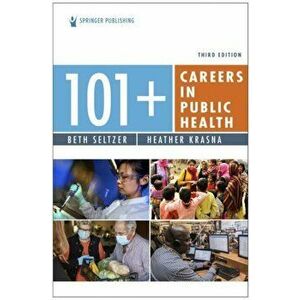 101 Careers in Public Health, Third Edition, Paperback - Beth Seltzer imagine