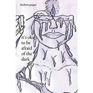 it's okay to be afraid of the dark, Paperback - Charlotte M. Guegan imagine