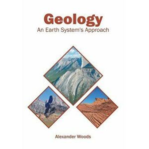 Geology: An Earth System's Approach, Hardcover - Alexander Woods imagine