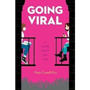 Going Viral: A Socially Distant Love Story, Paperback - Katie Cicatelli-Kuc imagine