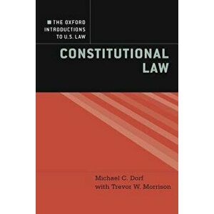The Oxford Introductions to U.S. Law: Constitutional Law, Paperback - Michael C. Dorf imagine