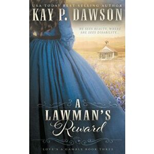 A Lawman's Reward: A Historical Christian Romance, Paperback - Kay P. Dawson imagine