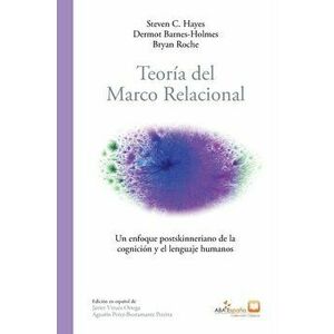 Teoría del marco relacional: Un enfoque postskinneriano de la cognición y el lenguaje humanos, Paperback - Steven C. Hayes imagine