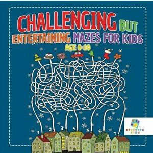 Challenging but Entertaining Mazes for Kids Age 8-10, Paperback - *** imagine