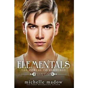 Elementals 4: The Portal to Kerberos, Hardcover - Michelle Madow imagine