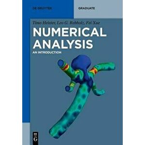 Numerical Analysis: An Introduction, Paperback - Timo Heister imagine