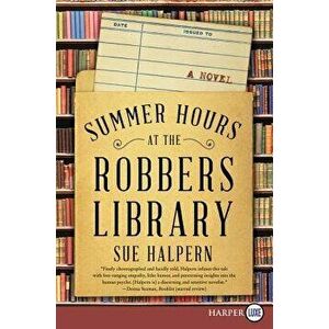 Summer Hours at the Robbers Library, Paperback - Sue Halpern imagine