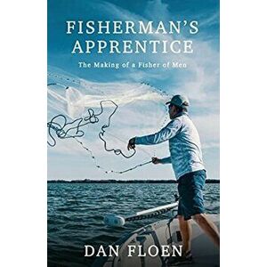 Fisherman's Apprentice, Paperback - Dan Floen imagine