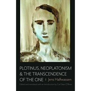 Plotinus, Neoplatonism, & the Transcendence of the One, Hardcover - Jens Halfwassen imagine