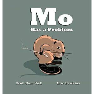 Mo Has a Problem, Hardcover - Scott M. Campbell imagine