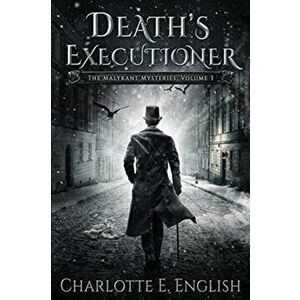 Death's Executioner: The Malykant Mysteries, Volume 3, Paperback - Charlotte E. English imagine
