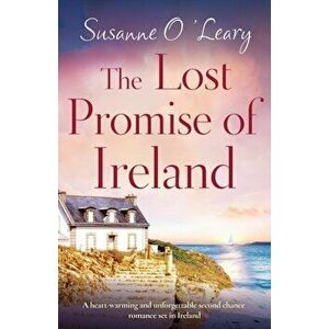 The Lost Promise of Ireland: A heart-warming and unforgettable second chance romance set in Ireland, Paperback - Susanne O'Leary imagine