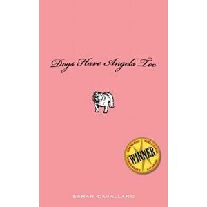 Dogs Have Angels Too, Paperback - Sarah Cavallaro imagine