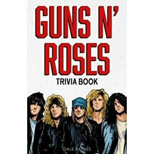 Guns N' Roses Trivia Book, Paperback - Dale Raynes imagine