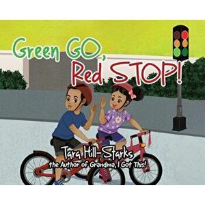 Green Go, Red Stop!, Hardcover - Tara Hill-Starks imagine