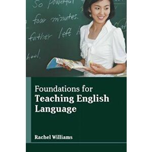 Foundations for Teaching English Language, Hardcover - Rachel Williams imagine