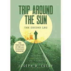 Trip Around The Sun: The Second Leg, Paperback - Joseph D. Colby imagine