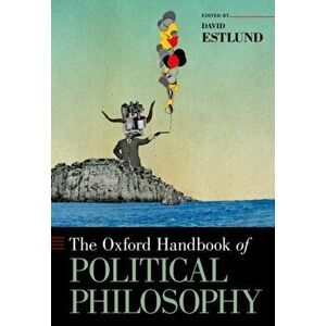The Oxford Handbook of Political Philosophy, Paperback - David Estlund imagine