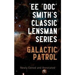 Galactic Patrol: Annotated Edition, Paperback - Ee 'Doc' Smith imagine